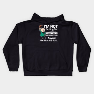 I'm not getting old I just can't remember stuff Kids Hoodie